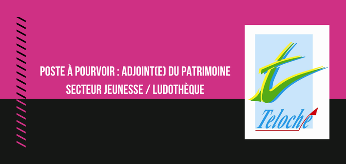 Offre d'emploi : Adjoint(e) du Patrimoine - Secteur Jeunesse / ludothèque à Teloché