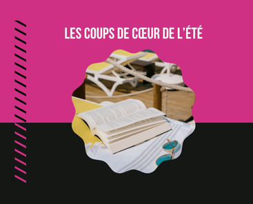 Les coups de cœur de l'été