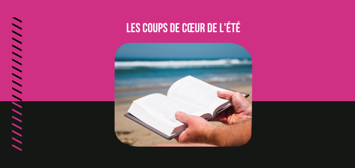 Les coups de cœur de l'été