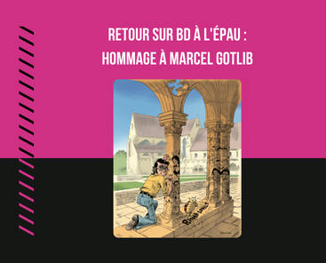 Retour sur BD à l'Épau : Hommage à Marcel Gotlib